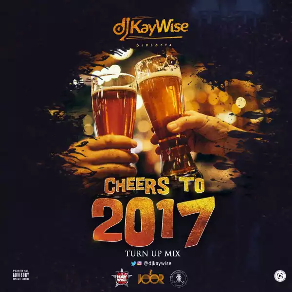 Dj Kaywise - Cheers To 2017 Mix
